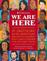 9780762479658-0762479655-We Are Here: 30 Inspiring Asian Americans and Pacific Islanders Who Have Shaped the United States