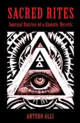 9781618699541-1618699547-Sacred Rites: Journal Entries of a Gnostic Heretic
