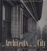 9780226076959-0226076954-The Architects and the City: Holabird & Roche of Chicago, 1880-1918 (Chicago Architecture and Urbanism)