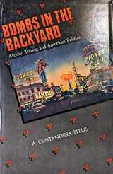 9780874171075-0874171075-Bombs in the Backyard: Atomic Testing and American Politics (Nevada Studies in History & Political Science)