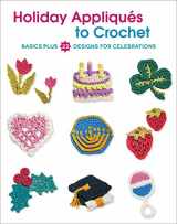 9781589239067-1589239067-Holiday Appliques to Crochet: Basics Plus 23 Designs for Celebrations