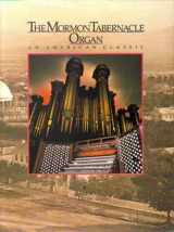 9781555170547-1555170544-The Mormon Tabernacle Organ: An American Classic