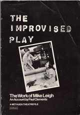 9780413504401-0413504409-The Improvised Play: The Work of Mike Leigh (Methuen Theatrefile)