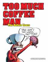 9781506714257-1506714250-Too Much Coffee Man: The Before Years