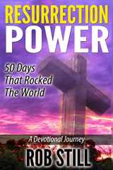 9781631732287-1631732285-Resurrection Power: 50 Days That Rocked the World: A Devotional Journey