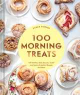 9781797216164-1797216163-100 Morning Treats: With Muffins, Rolls, Biscuits, Sweet and Savory Breakfast Breads, and More