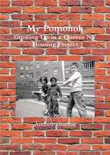 9781365378935-1365378934-My Pomonok: Growing Up in a Queens NY Housing Project
