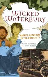 9781540219657-1540219658-Wicked Waterbury: Madmen & Mayhem in the Brass City