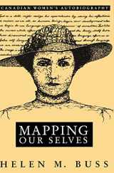 9780773512443-0773512446-Mapping Our Selves: Canadian Women's Autobiography