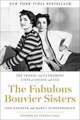 9780062364982-0062364987-The Fabulous Bouvier Sisters: The Tragic and Glamorous Lives of Jackie and Lee