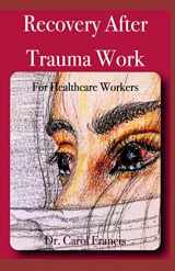 9781941846032-1941846033-Recovery After Trauma Work: For Healthcare Workers