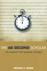 9780692500675-0692500677-The 60 Second Scholar: 100 Insights That Illumine the Bible