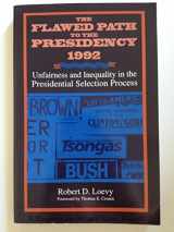 9780791421888-0791421880-The Flawed Path to the Presidency 1992: Unfairness and Inequality in the Presidential Selection Process (Suny Series on the Presidency : Contemporar)