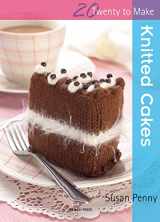 9781844483617-1844483614-Knitted Cakes (Twenty to Make)