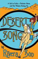 9781948016049-1948016044-Desert Song: A Girl in Exile, a Trickster Horse, and the Women Rising Up (Ari Ara Series - One girl creating a culture of peace in a time of war.)