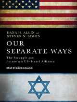 9781515904359-1515904350-Our Separate Ways: The Fight for the Future of the US-Israel Alliance