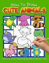 9781686137709-1686137702-How to Draw Cute Animals: Learn To Draw Easy Step by Step Guide For Kids
