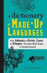 9781440528170-1440528179-A Dictionary of Made-Up Languages: From Elvish to Klingon, The Anwa, Reella, Ealray, Yeht (Real) Origins of Invented Lexicons