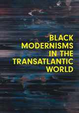 9780300269772-0300269773-Black Modernisms in the Transatlantic World (Volume 4) (Seminar Papers)