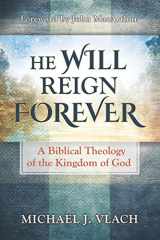 9781734506709-1734506709-He Will Reign Forever: A Biblical Theology of the Kingdom of God