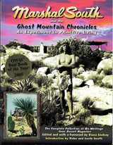 9780932653666-0932653669-Marshal South and the Ghost Mountain Chronicles: An Experiment in Primitive Living (Adventures in the Natural History and Cultural Heritage of t)