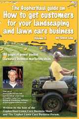 9781449580056-144958005X-The GopherHaul guide on how to get customers for your landscaping and lawn care business - Volume 3.: Anyone can start a landscaping or lawn care ... customers. This book will show you how.