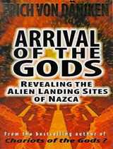 9781452652139-1452652139-Arrival of the Gods: Revealing the Alien Landing Sites of Nazca