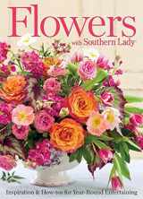 9781940772066-1940772060-Flowers with Southern Lady: Inspiration & How-tos for Year-Round Entertaining