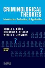 9780190455163-0190455160-Criminological Theories: Introduction, Evaluation, and Application