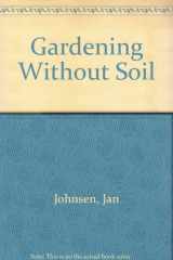 9780397318681-0397318685-Gardening Without Soil