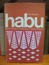 9780226869728-0226869725-Habu: The Innovation of Meaning in Daribi Religion