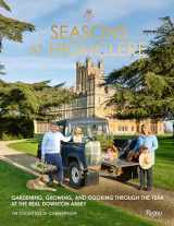 9780847871056-0847871053-Seasons at Highclere: Gardening, Growing, and Cooking Through the Year at the Real Downton Abbey