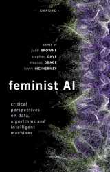 9780192889898-0192889893-Feminist AI: Critical Perspectives on Algorithms, Data, and Intelligent Machines