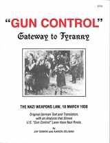 9780964230415-0964230410-Gun Control -: Gateway to Tyranny: The Nazi Weapons Law 18 March 1938