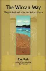 9780919345959-0919345956-The Wiccan Way: Magical Spirituality for the Solitary Pagan