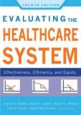 9781567935233-1567935230-Evaluating the Healthcare System: Effectiveness, Efficiency, and Equity, Fourth Edition (Aupha/Hap Book)