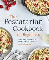 9781646118076-1646118073-The Pescatarian Cookbook for Beginners: 75 Recipes to Kick-start Your Healthy Lifestyle