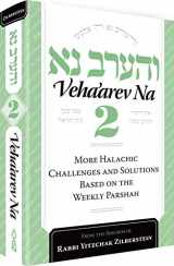 9781680252118-1680252119-Veha'arev Na, Vol. 2: Halachic Challenges and solutions according to the weekly parsha