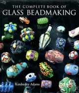 9781579905729-1579905722-The Complete Book Of Glass Beadmaking