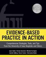 9781940446936-1940446937-Evidence-Based Practice in Action: Comprehensive Strategies, Tools, and Tips from the University of Iowa Hospitals and Clinics