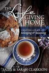 9781496403377-1496403371-The Lifegiving Home: Creating a Place of Belonging and Becoming