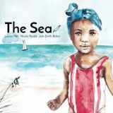 9781928377092-1928377092-The Sea: A Joyous Story About the Treasures of a Day at the Beach
