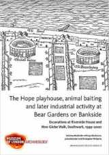 9781907586200-1907586202-The Hope playhouse, animal baiting and later industrial activity at Bear Gardens on Bankside: Excavations at Riverside House and New Globe Walk, Southwark, 1999–2000 (MoLA Archaeology Studies Series)