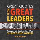 9781492649618-1492649619-Great Quotes from Great Leaders: Words from the Leaders Who Shaped the World (Inspirational Leadership Book)