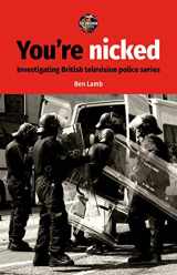 9781526125859-1526125854-You’re nicked: Investigating British television police series (The Television Series)
