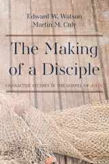 9781725298767-1725298767-The Making of a Disciple: Character Studies in the Gospel of John