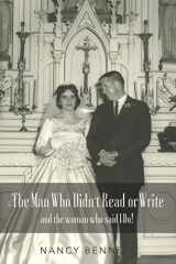 9780692997734-0692997733-The Man Who Didn't Read or Write: and the woman who said I Do! (Overcomers)