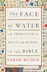 9780525563655-0525563652-The Face of Water: A Translator on Beauty and Meaning in the Bible