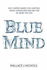 9781408704868-1408704862-Blue Mind: How Water Makes You Happier, More Connected and Better at What You Do