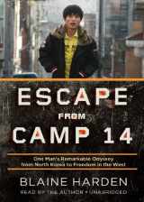 9781455160464-1455160466-Escape from Camp 14: One Man's Remarkable Odyssey from North Korea to Freedom in the West (Library Edition)